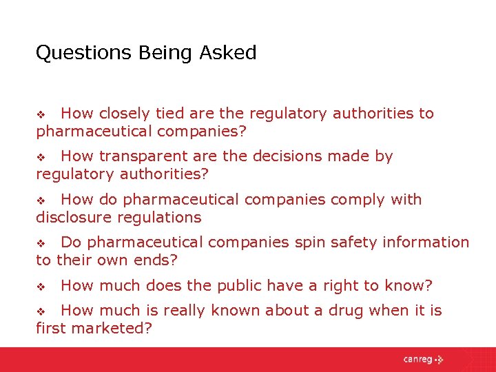 Questions Being Asked How closely tied are the regulatory authorities to pharmaceutical companies? v