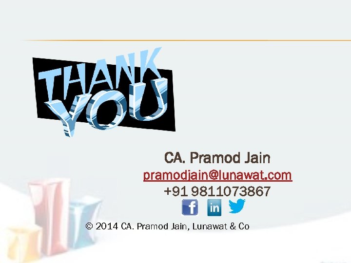 CA. Pramod Jain pramodjain@lunawat. com +91 9811073867 © 2014 CA. Pramod Jain, Lunawat &