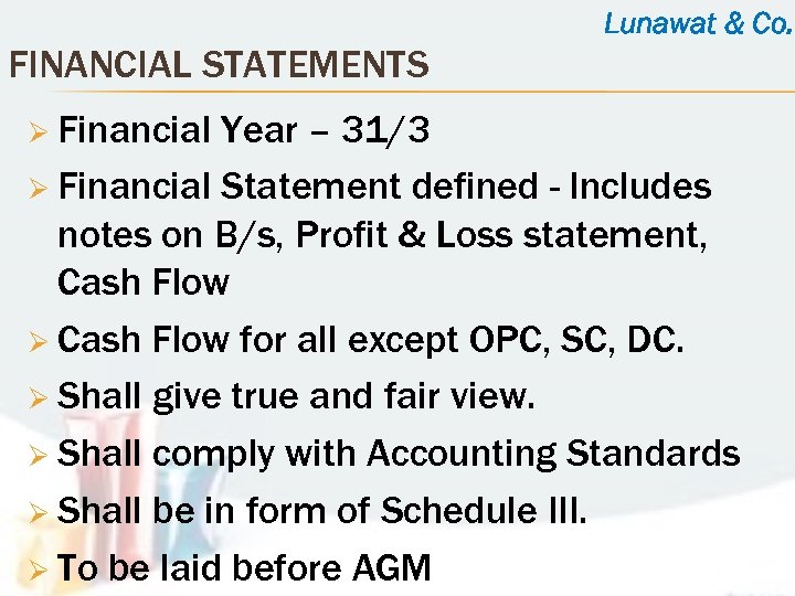 Lunawat & Co. FINANCIAL STATEMENTS Ø Financial Year – 31/3 Ø Financial Statement defined