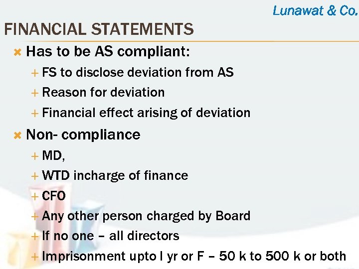 Lunawat & Co. FINANCIAL STATEMENTS Has to be AS compliant: FS to disclose deviation