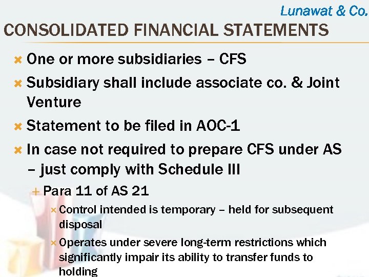 Lunawat & Co. CONSOLIDATED FINANCIAL STATEMENTS One or more subsidiaries – CFS Subsidiary shall