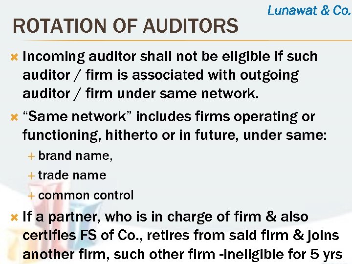ROTATION OF AUDITORS Lunawat & Co. Incoming auditor shall not be eligible if such