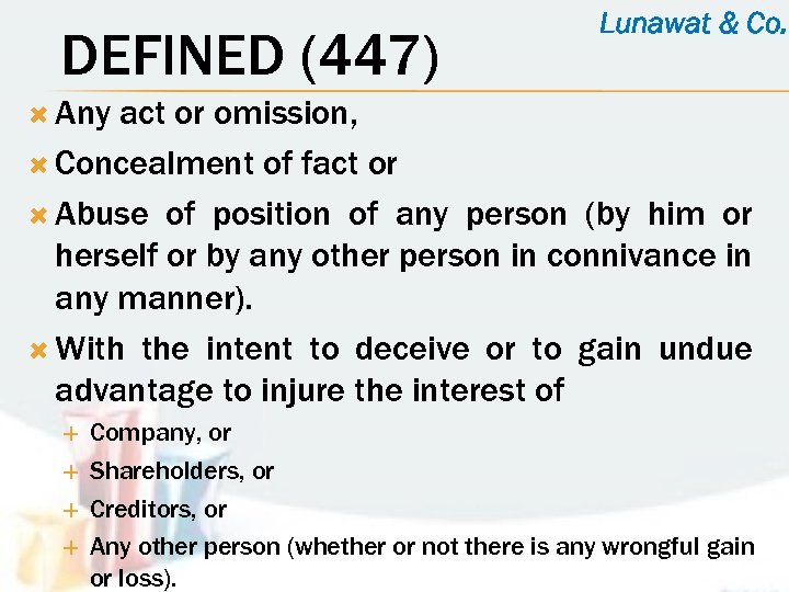 DEFINED (447) Lunawat & Co. Any act or omission, Concealment of fact or Abuse