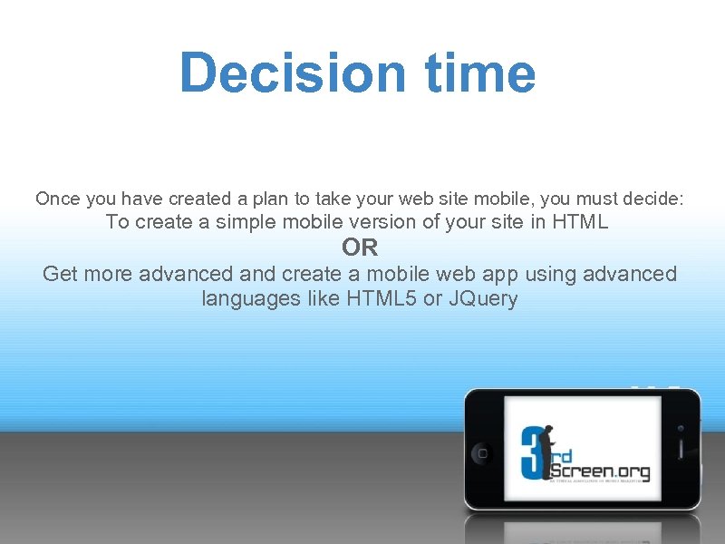  Decision time Once you have created a plan to take your web site