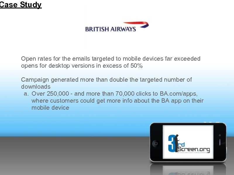 Case Study Open rates for the emails targeted to mobile devices far exceeded opens