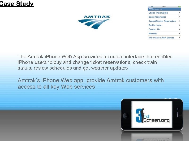 Case Study The Amtrak i. Phone Web App provides a custom interface that enables