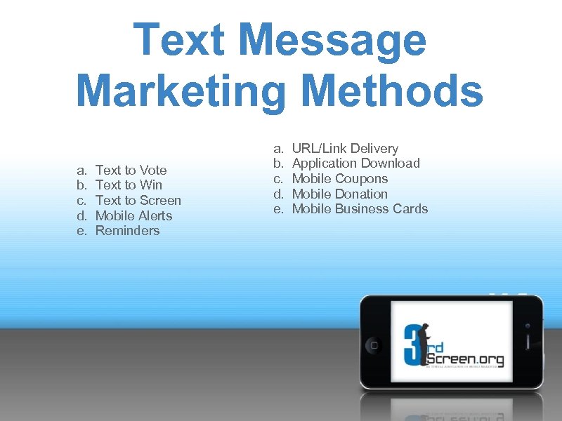 Text Message Marketing Methods a. b. c. d. e. Text to Vote Text to