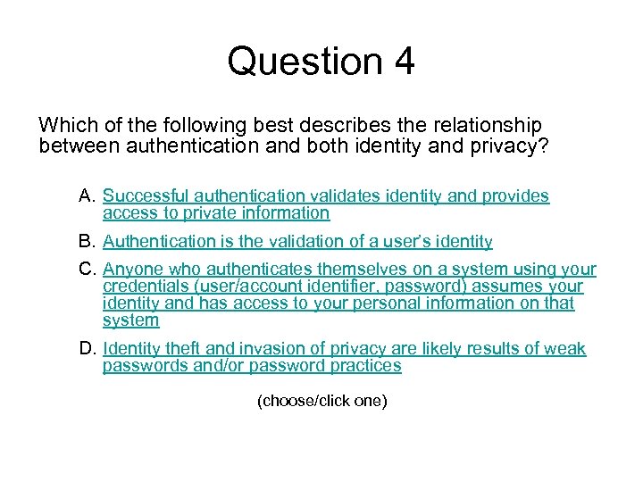 Question 4 Which of the following best describes the relationship between authentication and both