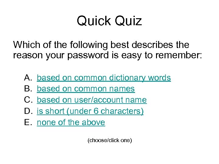 Quick Quiz Which of the following best describes the reason your password is easy