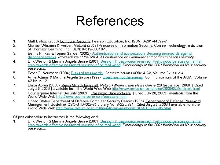 References 1. 2. 3. 4. 5. 6. 7. 8. 9. Matt Bishop (2003) Computer