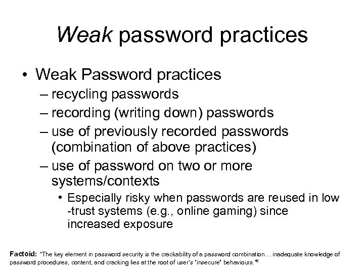 Weak password practices • Weak Password practices – recycling passwords – recording (writing down)