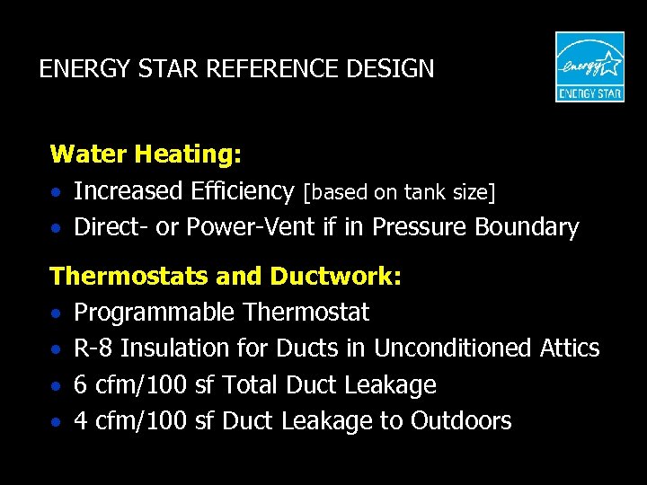 ENERGY STAR REFERENCE DESIGN Water Heating: · Increased Efficiency [based on tank size] ·