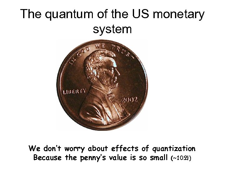 The quantum of the US monetary system We don’t worry about effects of quantization