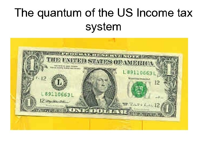 The quantum of the US Income tax system 