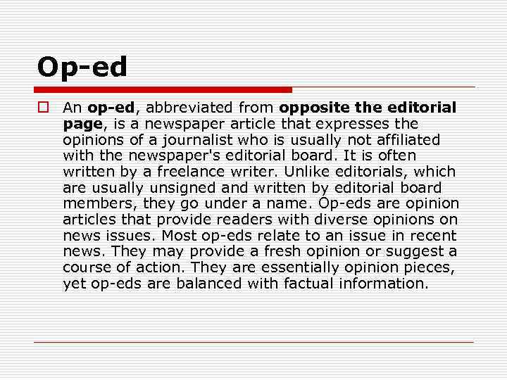 Op-ed o An op-ed, abbreviated from opposite the editorial page, is a newspaper article