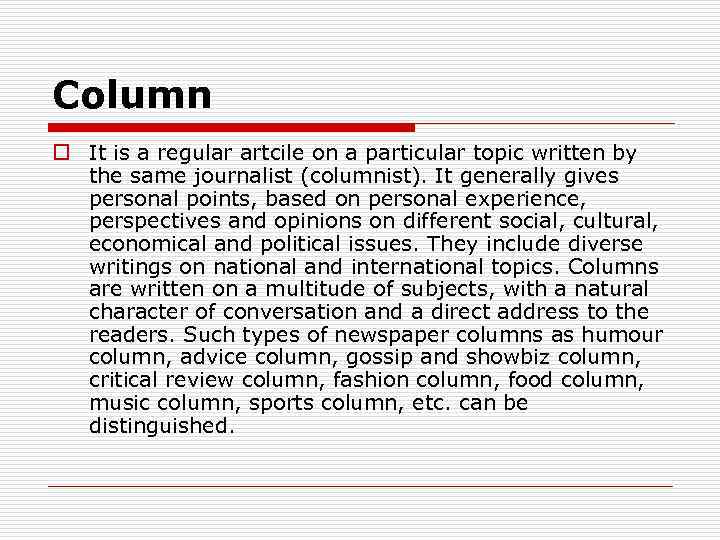 Column o It is a regular artcile on a particular topic written by the