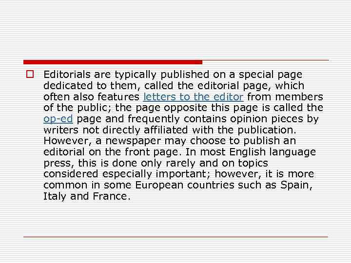 o Editorials are typically published on a special page dedicated to them, called the