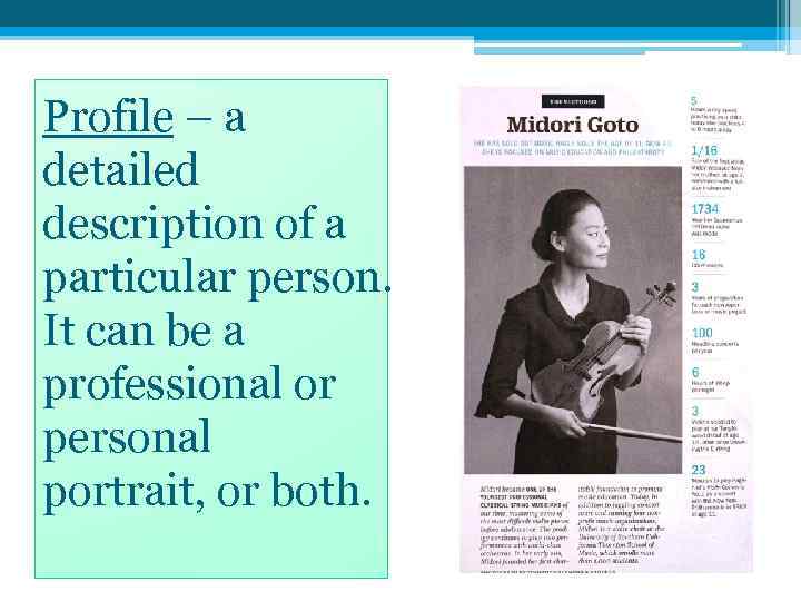 Profile – a detailed description of a particular person. It can be a professional