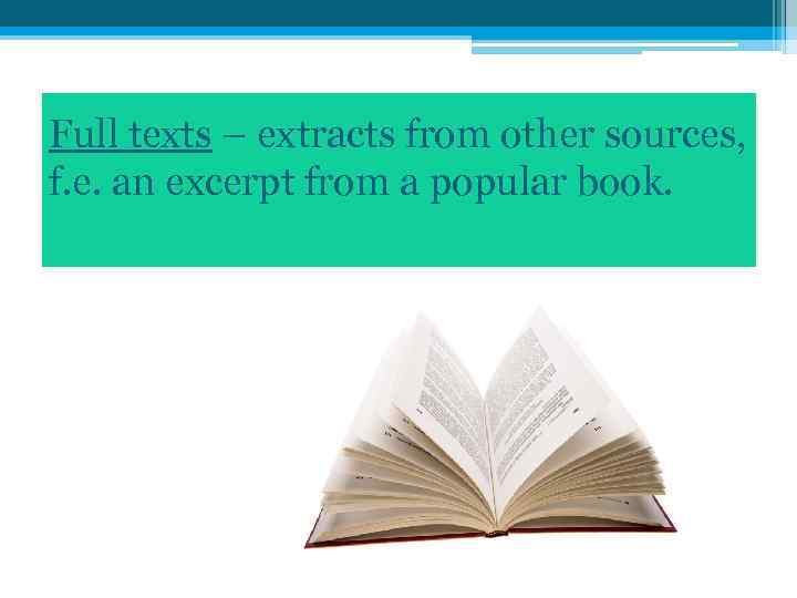 Full texts – extracts from other sources, f. e. an excerpt from a popular