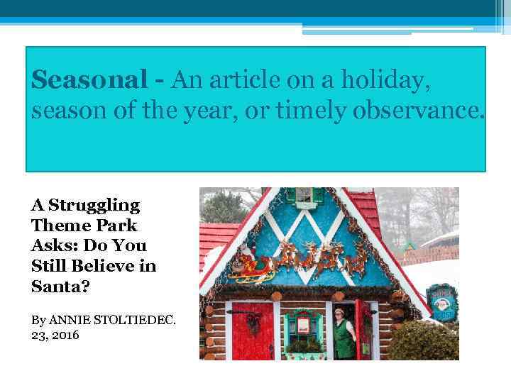 Seasonal - An article on a holiday, season of the year, or timely observance.