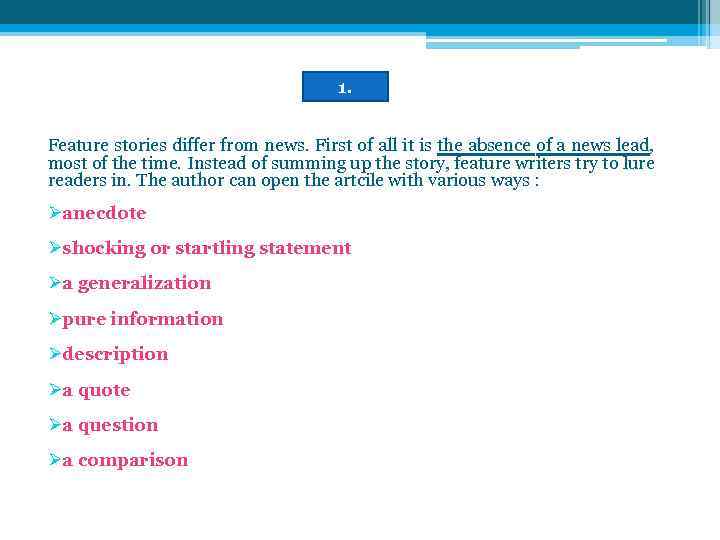 1. Feature stories differ from news. First of all it is the absence of
