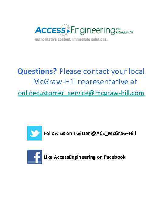 Questions? Please contact your local Mc. Graw-Hill representative at onlinecustomer_service@mcgraw-hill. com Follow us on