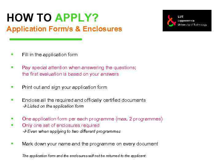 HOW TO APPLY? Application Form/s & Enclosures § Fill in the application form §