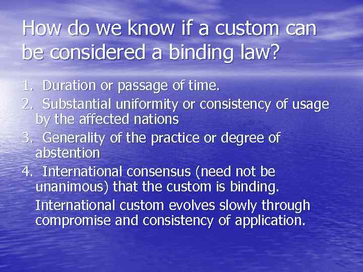 How do we know if a custom can be considered a binding law? 1.