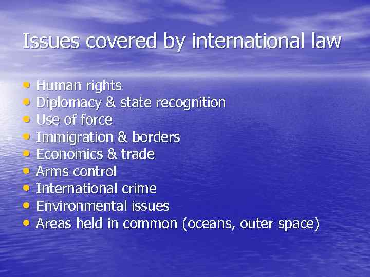 Issues covered by international law • Human rights • Diplomacy & state recognition •