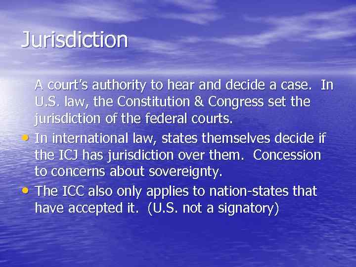 Jurisdiction • • A court’s authority to hear and decide a case. In U.