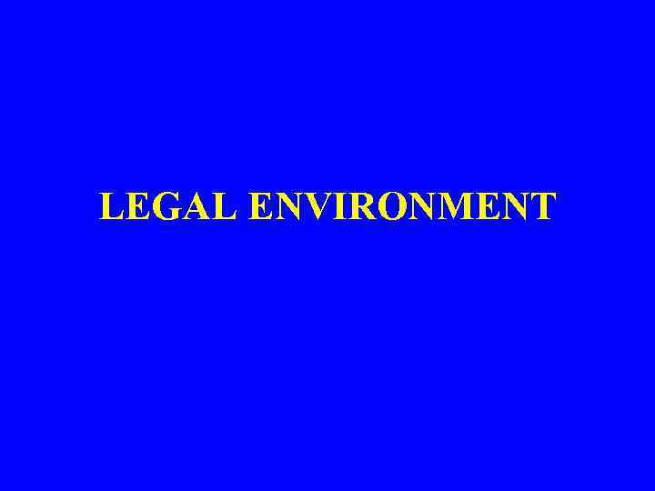 LEGAL ENVIRONMENT 