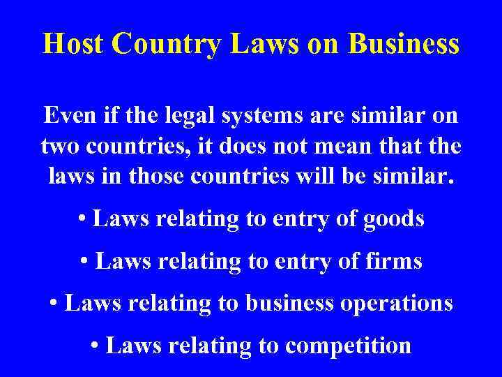 Host Country Laws on Business Even if the legal systems are similar on two