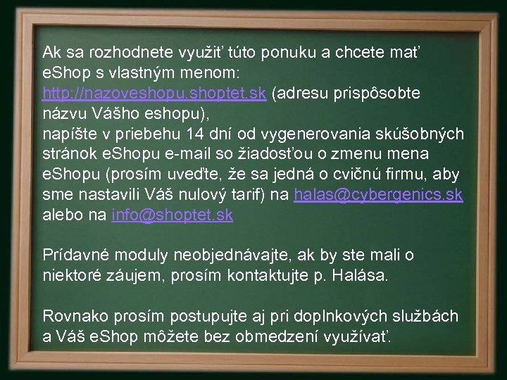 Ak sa rozhodnete využiť túto ponuku a chcete mať e. Shop s vlastným menom: