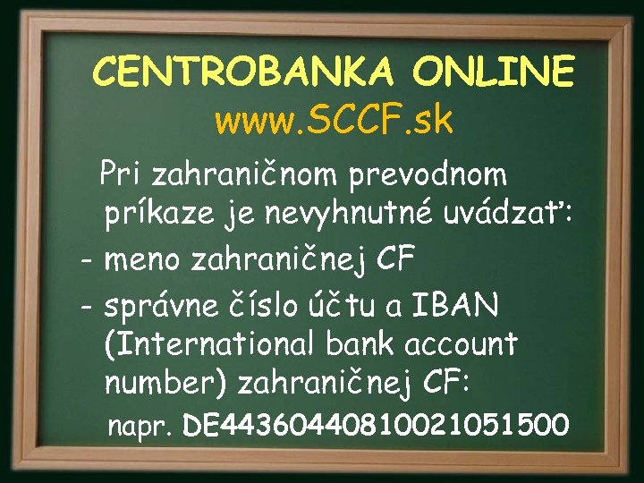 CENTROBANKA ONLINE www. SCCF. sk Pri zahraničnom prevodnom príkaze je nevyhnutné uvádzať: - meno