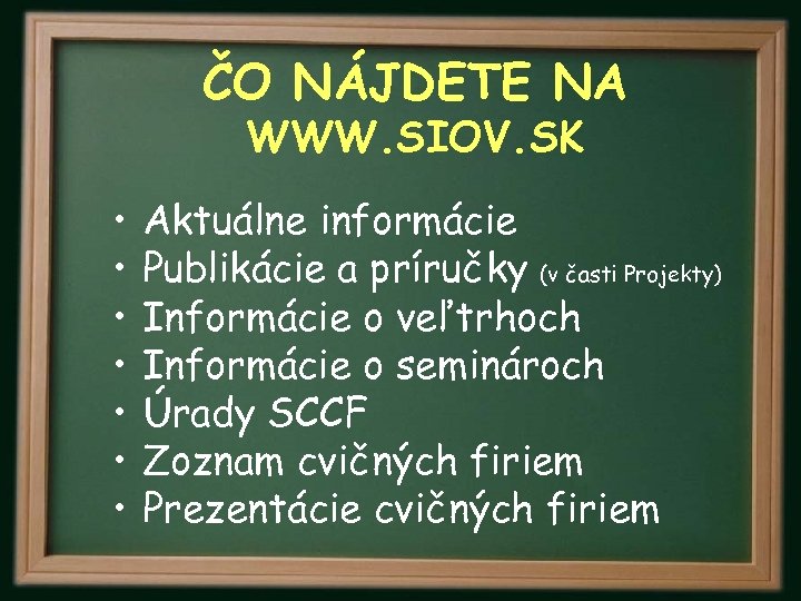 ČO NÁJDETE NA WWW. SIOV. SK • • Aktuálne informácie Publikácie a príručky (v