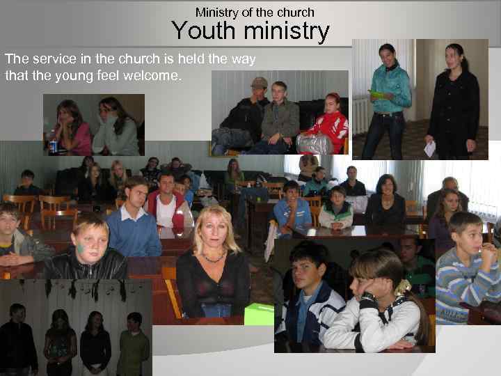  Ministry of the church Youth ministry The service in the church is held