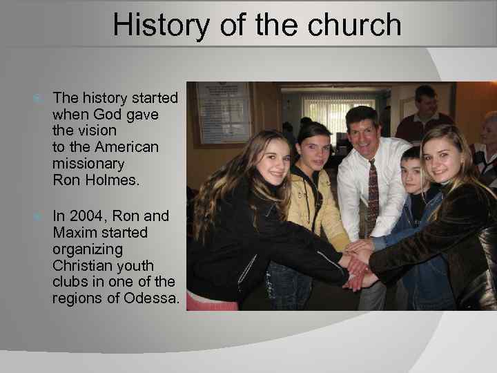 History of the church The history started when God gave the vision to