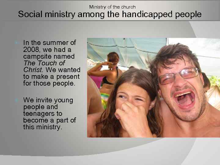  Ministry of the church Social ministry among the handicapped people In the summer