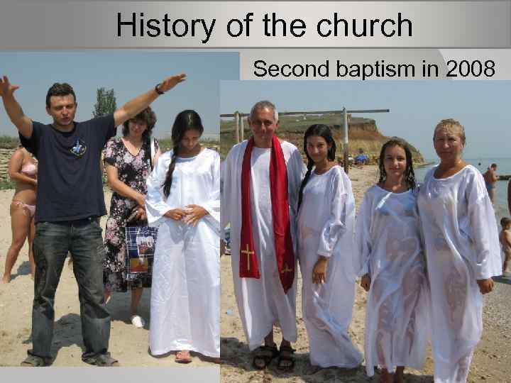  History of the church Second baptism in 2008 