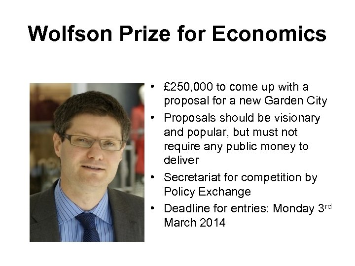 Wolfson Prize for Economics • £ 250, 000 to come up with a proposal