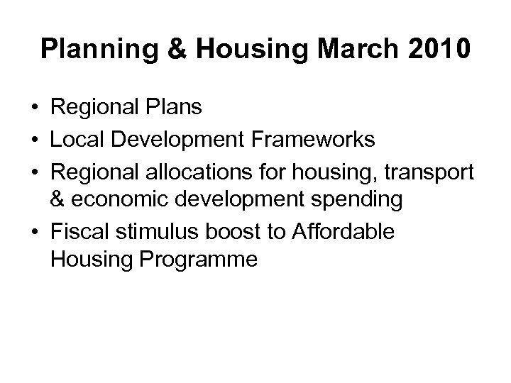 Planning & Housing March 2010 • Regional Plans • Local Development Frameworks • Regional