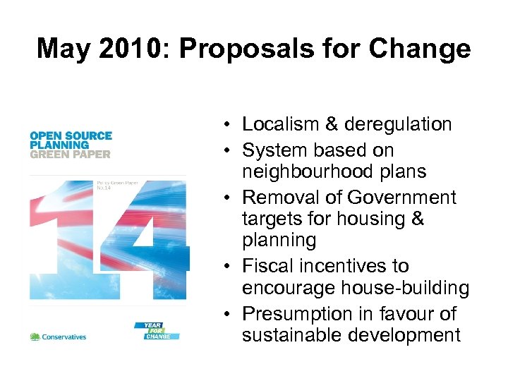 May 2010: Proposals for Change • Localism & deregulation • System based on neighbourhood