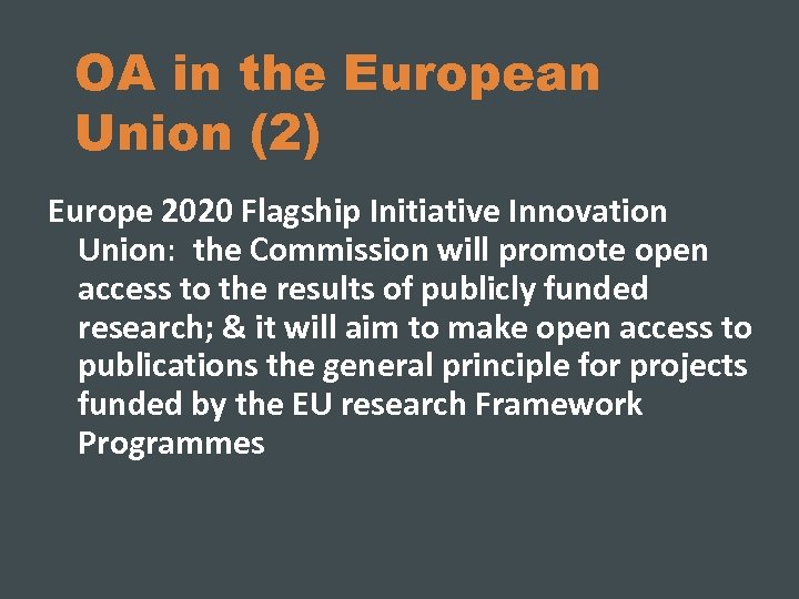 OA in the European Union (2) Europe 2020 Flagship Initiative Innovation Union: the Commission