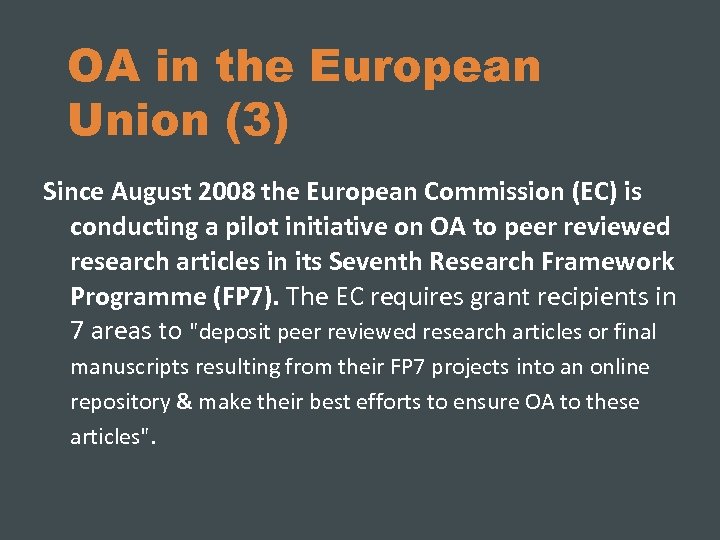 OA in the European Union (3) Since August 2008 the European Commission (EC) is