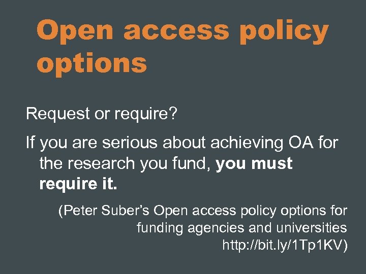 Open access policy options Request or require? If you are serious about achieving OA