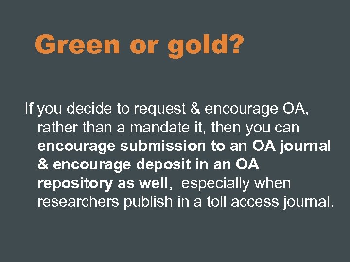 Green or gold? If you decide to request & encourage OA, rather than a