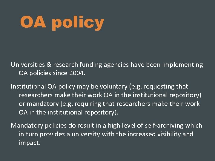 OA policy Universities & research funding agencies have been implementing OA policies since 2004.