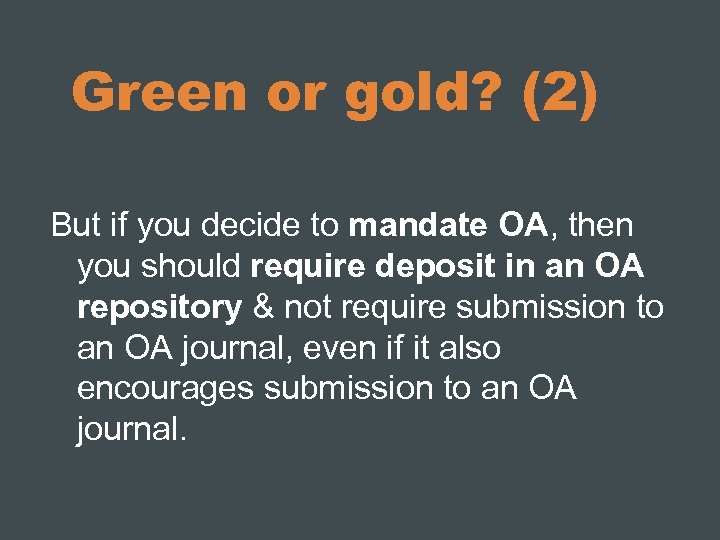 Green or gold? (2) But if you decide to mandate OA, then you should