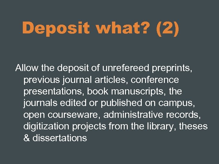 Deposit what? (2) Allow the deposit of unrefereed preprints, previous journal articles, conference presentations,