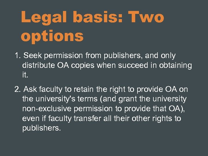 Legal basis: Two options 1. Seek permission from publishers, and only distribute OA copies